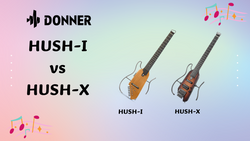 Guitare Donner HUSH-I vs HUSH-X : laquelle vous convient le mieux ?